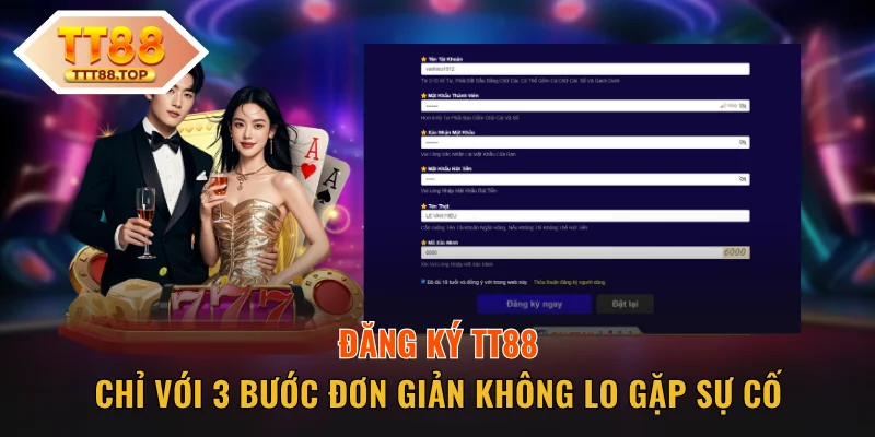 Đăng Ký TT88 Chỉ Với 3 Bước Đơn Giản Không Lo Gặp Sự Cố