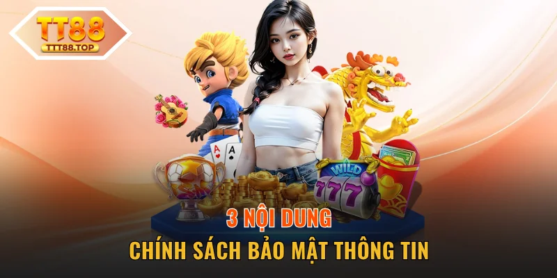 3 nội dung chính sách bảo mật thông tin