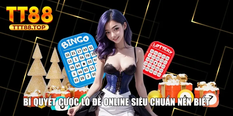 Bí quyết cược lô đề online siêu chuẩn nên biết