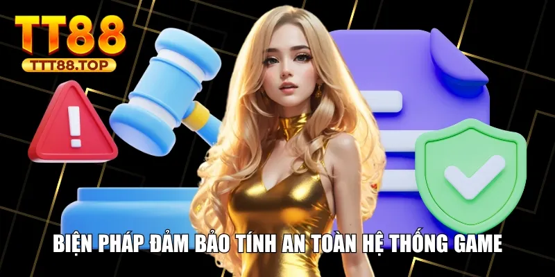 Biện pháp đảm bảo tính an toàn hệ thống game