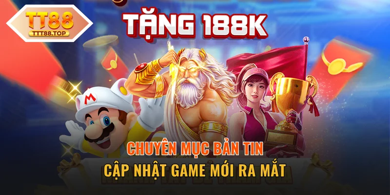Chuyên mục bản tin cập nhật game mới ra mắt
