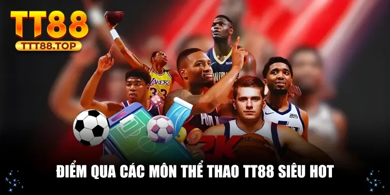 Điểm qua các môn thể thao TT88 siêu hot