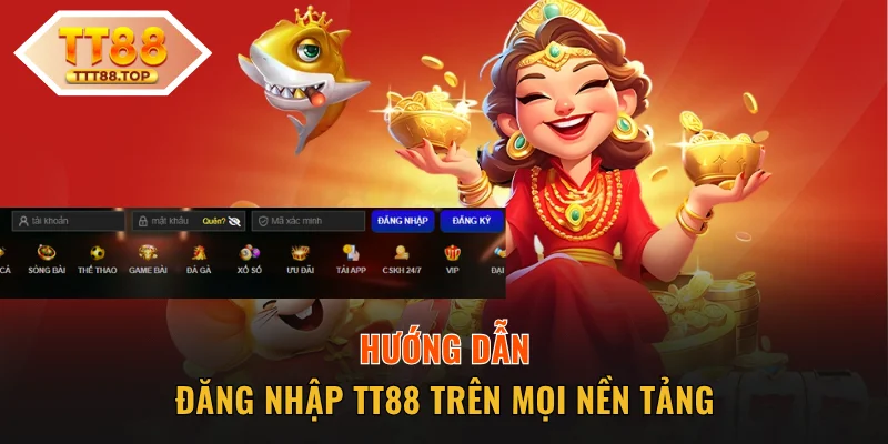 Hướng dẫn đăng nhập TT88 trên mọi nền tảng