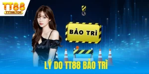 Lý Do TT88 Bảo Trì - Nguyên Nhân Và Cách Khắc Phục
