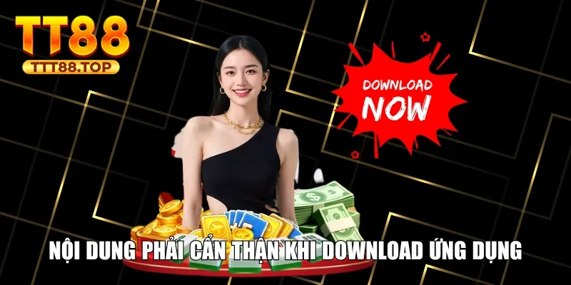 Nội dung phải cẩn thận khi download ứng dụng