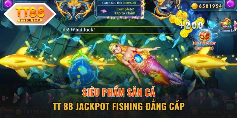 Siêu phẩm săn cá Jackpot Fishing