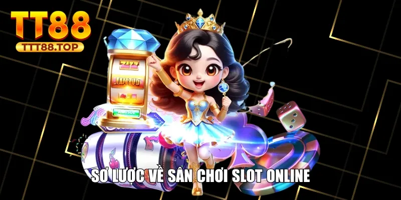 Sơ lược về sân chơi slot online