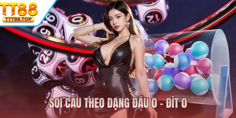 Soi cầu hiệu quả theo dạng đầu 0 - đít 0