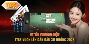 Uy Tín Thương Hiệu TT88 Vươn Lên Dẫn Đầu Xu Hướng 2025